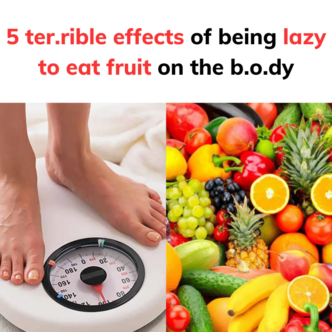 5 terrible effects of being lazy to eat fruit on the body